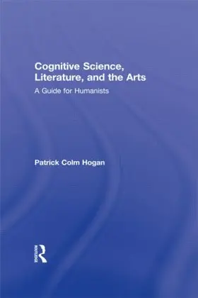 Hogan | Cognitive Science, Literature, and the Arts | Buch | 978-0-415-94244-7 | www.sack.de