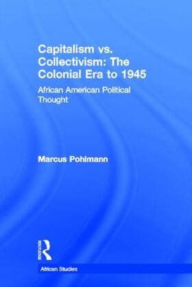 Pohlmann |  Capitalism vs. Collectivism: The Colonial Era to 1945 | Buch |  Sack Fachmedien