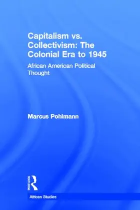 Pohlmann |  Capitalism vs. Collectivism: The Colonial Era to 1945 | Buch |  Sack Fachmedien