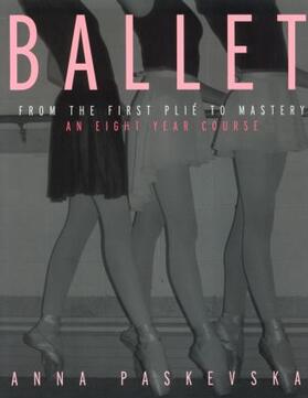 Paskevska | Ballet: From the First Plie to Mastery | Buch | 978-0-415-94291-1 | sack.de