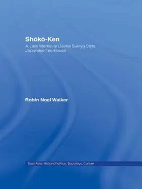Walker | Shoko-Ken: A Late Medieval Daime Sukiya Style Japanese Tea-House | Buch | 978-0-415-94403-8 | www.sack.de