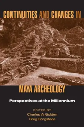 Golden / Borgstede |  Continuities and Changes in Maya Archaeology | Buch |  Sack Fachmedien