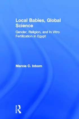 Inhorn | Local Babies, Global Science | Buch | 978-0-415-94416-8 | www.sack.de
