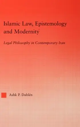 Dahlen |  Islamic Law, Epistemology and Modernity | Buch |  Sack Fachmedien