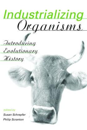 Schrepfer / Scranton |  Industrializing Organisms | Buch |  Sack Fachmedien