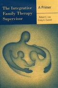 Lee / Everett |  The Integrative Family Therapy Supervisor | Buch |  Sack Fachmedien