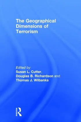 Cutter / Richardson / Wilbanks | The Geographical Dimensions of Terrorism | Buch | 978-0-415-94642-1 | www.sack.de