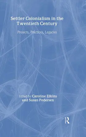 Elkins / Pedersen |  Settler Colonialism in the Twentieth Century | Buch |  Sack Fachmedien