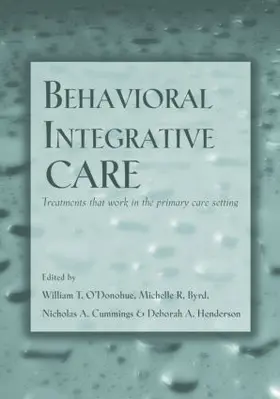 O'Donohue / Byrd / Cummings |  Behavioral Integrative Care | Buch |  Sack Fachmedien
