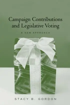 Gordon | Campaign Contributions and Legislative Voting | Buch | 978-0-415-94978-1 | www.sack.de