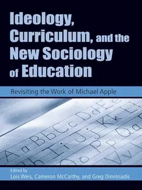 Weis / Dimitriadis / McCarthy |  Ideology, Curriculum, and the New Sociology of Education | Buch |  Sack Fachmedien