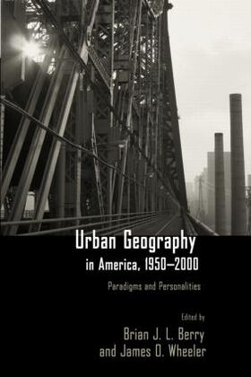 Berry / Wheeler | Urban Geography in America, 1950-2000 | Buch | 978-0-415-95191-3 | sack.de