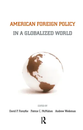 Forsythe / MacMahon / Wedeman |  American Foreign Policy in a Globalized World | Buch |  Sack Fachmedien