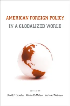 Forsythe / MacMahon / Wedeman |  American Foreign Policy in a Globalized World | Buch |  Sack Fachmedien
