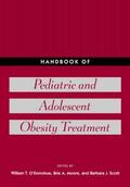 O'Donohue / Moore / Scott |  Handbook of Pediatric and Adolescent Obesity Treatment | Buch |  Sack Fachmedien