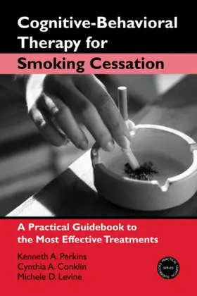 Perkins / Conklin / Levine | Cognitive-Behavioral Therapy for Smoking Cessation | Buch | 978-0-415-95462-4 | www.sack.de