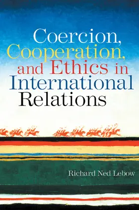 Lebow |  Coercion, Cooperation, and Ethics in International Relations | Buch |  Sack Fachmedien