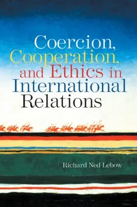 Lebow |  Coercion, Cooperation, and Ethics in International Relations | Buch |  Sack Fachmedien