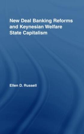 Russell | New Deal Banking Reforms and Keynesian Welfare State Capitalism | Buch | sack.de