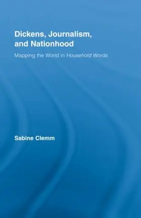 Clemm |  Dickens, Journalism, and Nationhood | Buch |  Sack Fachmedien