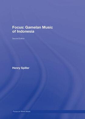 Spiller | Focus: Gamelan Music of Indonesia | Buch | 978-0-415-96067-0 | sack.de