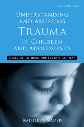 Nader |  Understanding and Assessing Trauma in Children and Adolescents | Buch |  Sack Fachmedien