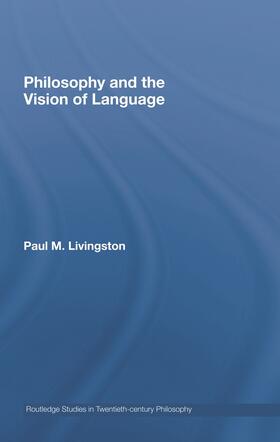 Livingston | Philosophy and the Vision of Language | Buch | 978-0-415-96114-1 | sack.de