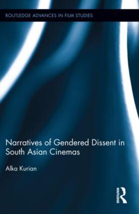 Kurian |  Narratives of Gendered Dissent in South Asian Cinemas | Buch |  Sack Fachmedien