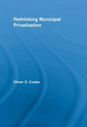 Cooke | Rethinking Municipal Privatization | Buch | 978-0-415-96209-4 | sack.de