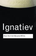Ignatiev |  How the Irish Became White | Buch |  Sack Fachmedien