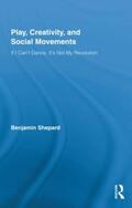 Shepard |  Play, Creativity, and Social Movements | Buch |  Sack Fachmedien