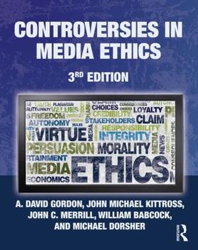 Gordon / Kittross / Merrill | Controversies in Media Ethics | Buch | 978-0-415-96332-9 | sack.de