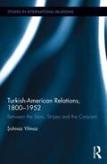 Yilmaz |  Turkish-American Relations, 1800-1952 | Buch |  Sack Fachmedien