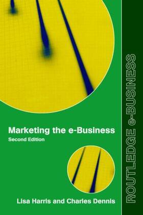 Harris / Dennis | Marketing the E-Business | Buch | 978-0-415-96501-9 | sack.de