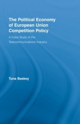Baskoy |  The Political Economy of European Union Competition Policy | Buch |  Sack Fachmedien
