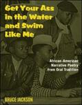 Jackson |  Get Your Ass in the Water and Swim Like Me: African-American Narrative Poetry from the Oral Tradition, Includes CD | Buch |  Sack Fachmedien