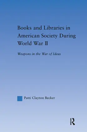 Becker | Books and Libraries in American Society during World War II | Buch | 978-0-415-97179-9 | sack.de