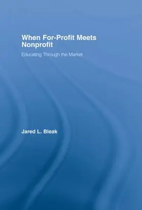 Bleak | When For-Profit Meets Nonprofit | Buch | 978-0-415-97417-2 | www.sack.de