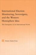 Santa-Cruz |  International Election Monitoring, Sovereignty, and the Western Hemisphere | Buch |  Sack Fachmedien