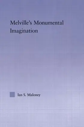 Maloney |  Melville's Monumental Imagination | Buch |  Sack Fachmedien