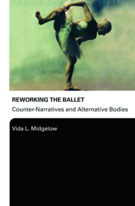 Midgelow | Reworking the Ballet | Buch | 978-0-415-97603-9 | sack.de