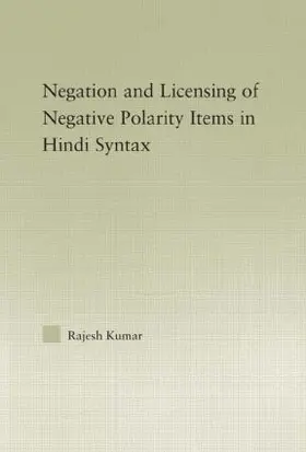 Kumar |  The Syntax of Negation and the Licensing of Negative Polarity Items in Hindi | Buch |  Sack Fachmedien