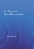 Guzman / Guzmán |  Gay Hegemony/ Latino Homosexualites | Buch |  Sack Fachmedien