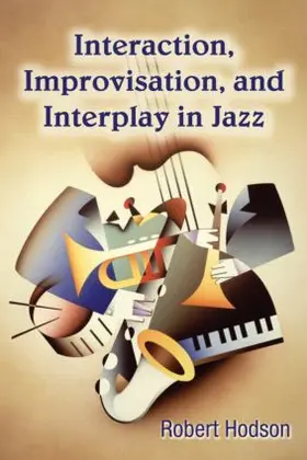 Hodson |  Interaction, Improvisation, and Interplay in Jazz | Buch |  Sack Fachmedien