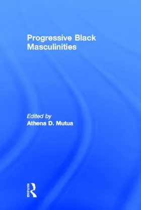 Mutua | Progressive Black Masculinities? | Buch | 978-0-415-97686-2 | www.sack.de