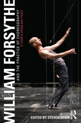 Spier | William Forsythe and the Practice of Choreography | Buch | 978-0-415-97823-1 | www.sack.de