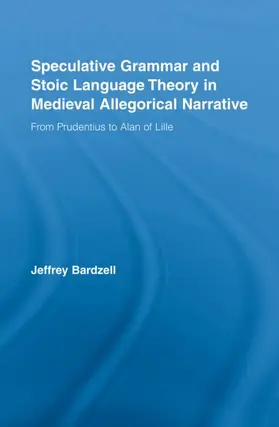 Bardzell |  Speculative Grammar and Stoic Language Theory in Medieval Allegorical Narrative | Buch |  Sack Fachmedien