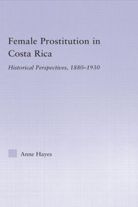 Hayes | Female Prostitution in Costa Rica | Buch | 978-0-415-97937-5 | sack.de