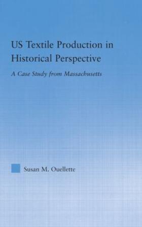 Ouellette | Us Textile Production in Historical Perspective | Buch | 978-0-415-97988-7 | sack.de
