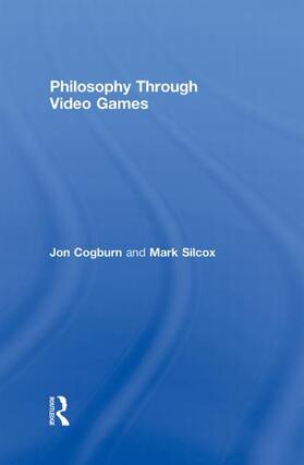 Cogburn / Silcox | Philosophy Through Video Games | Buch | 978-0-415-98857-5 | sack.de